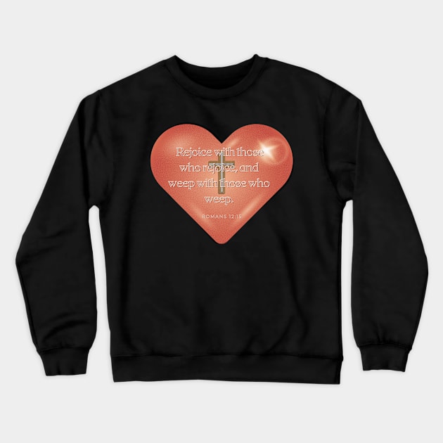 ROMANS 12 : 15 Crewneck Sweatshirt by hypocrite human